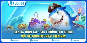 Bắn cá thần tài - Săn thưởng cực khủng với trò chơi hot nhất hiện nay