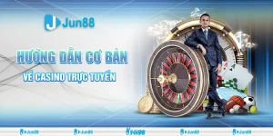 Khám Phá Casino Trực Tuyến Jun88 - Trải Nghiệm Cược Đỉnh Cao