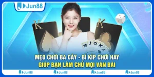 Mẹo chơi ba cây - Bí kíp chơi hay giúp bạn làm chủ mọi ván bài